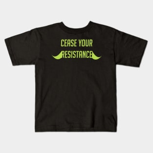 Cease your resistance Kids T-Shirt